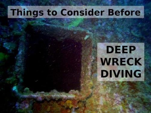 Things to Consider Before Deep Wreck Diving!