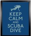 Keep Calm and Scuba Dive!